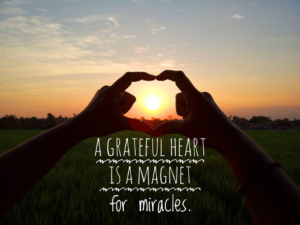 A Grateful Heart is a Magnet for Miracles